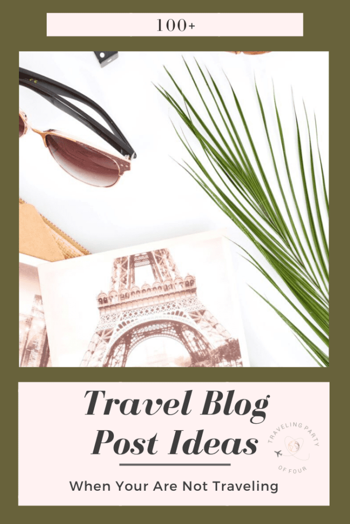 103+ Useful and Fun Travel Blog Post Ideas (updated 4/1/2020).