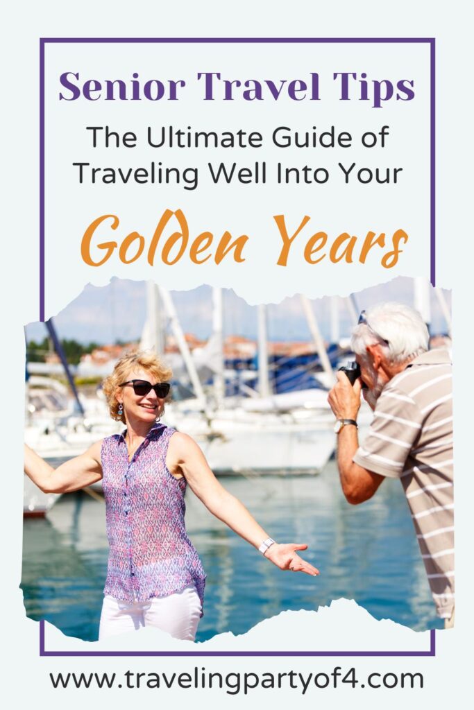 Senior Travel Tips: The Ultimate Guide to Traveling Well Into Your Golden Years